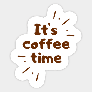 its coffee time good morning quote Sticker